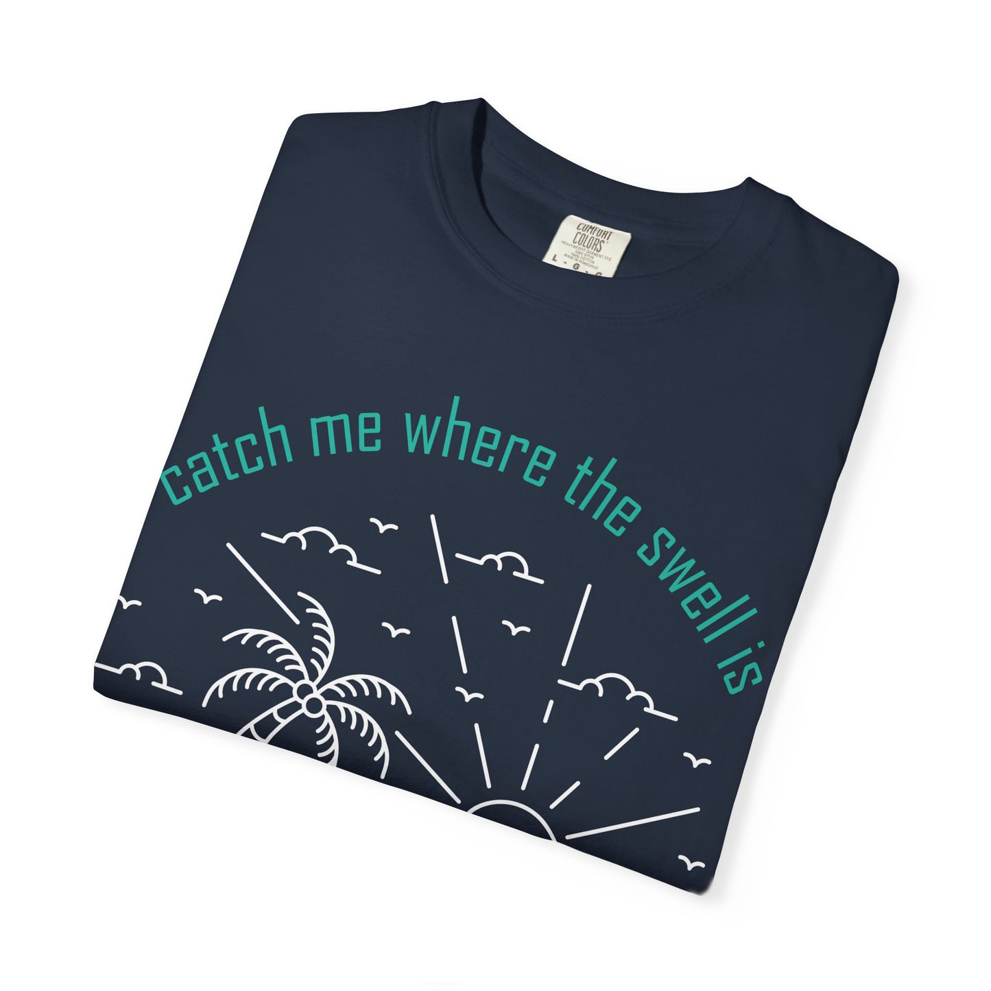 Catch Me Where the Swell Is Tshirt