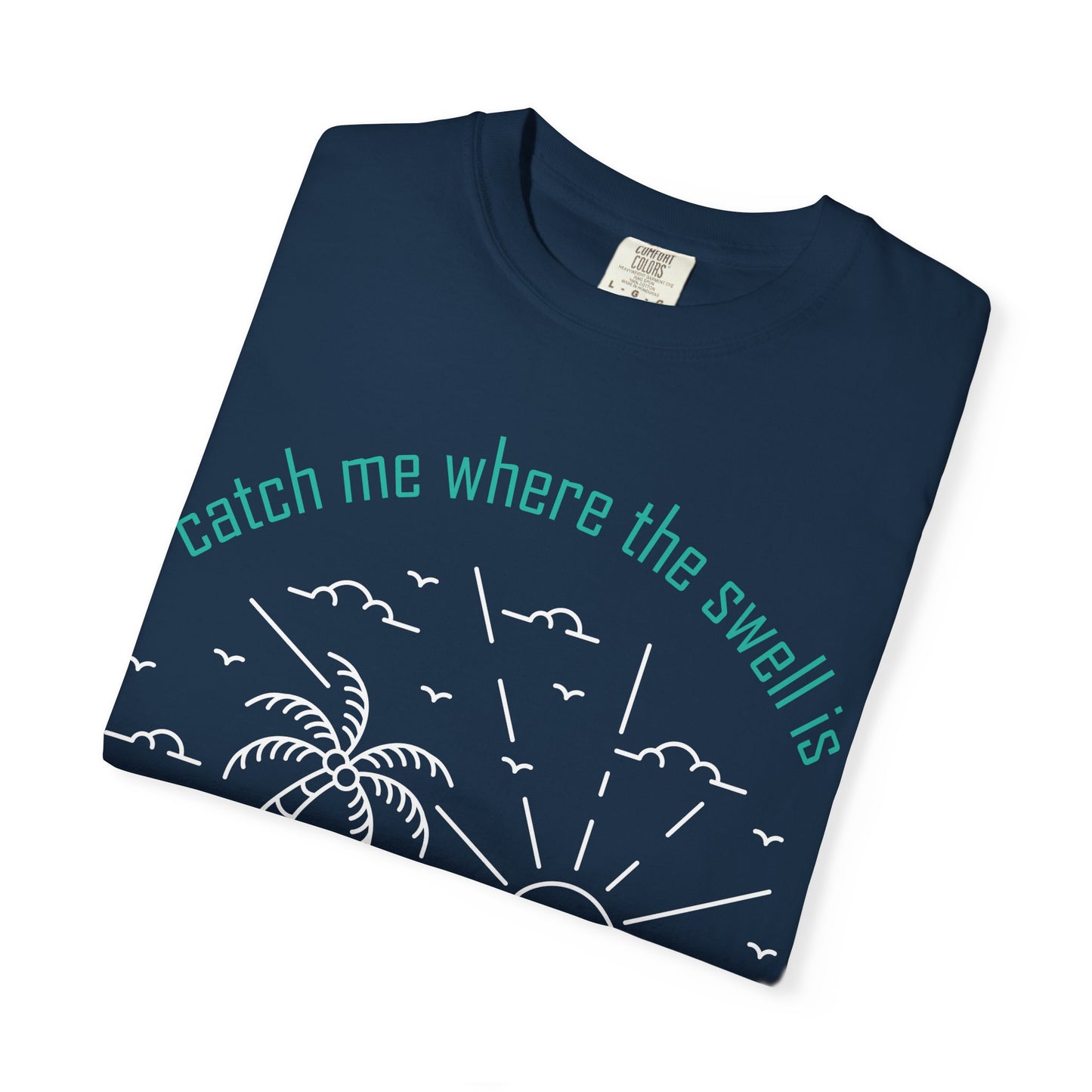 Catch Me Where the Swell Is Tshirt