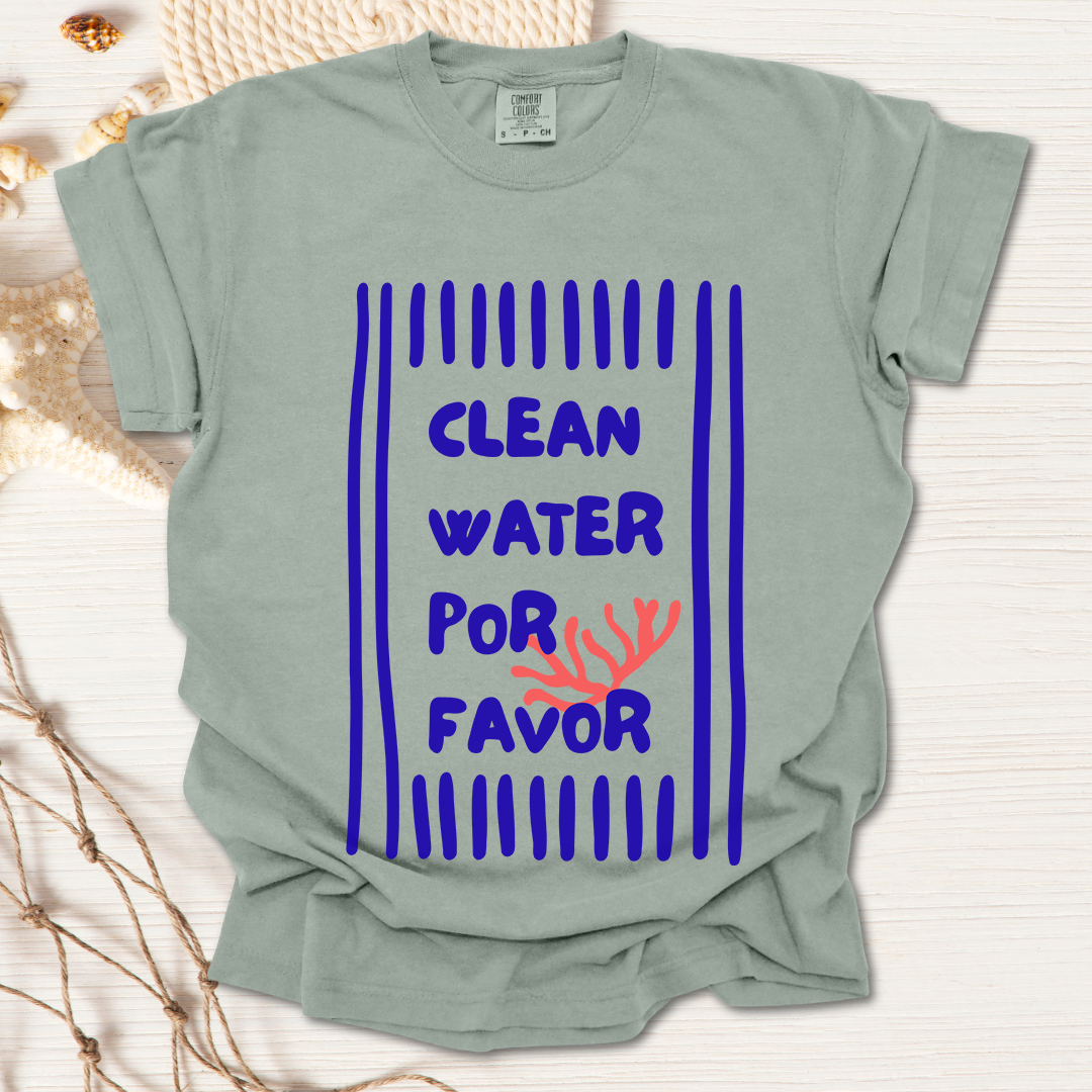 Clean Water Por Favor Tshirt
