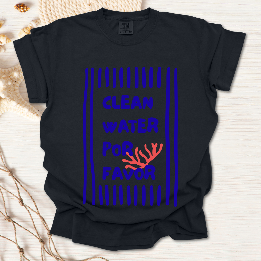Clean Water Por Favor Tshirt