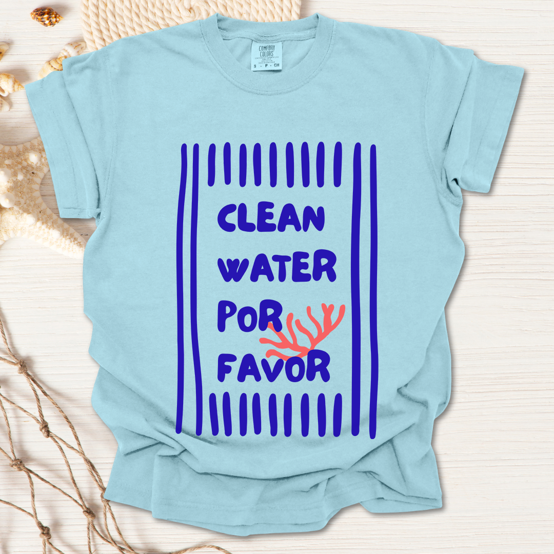 Clean Water Por Favor Tshirt
