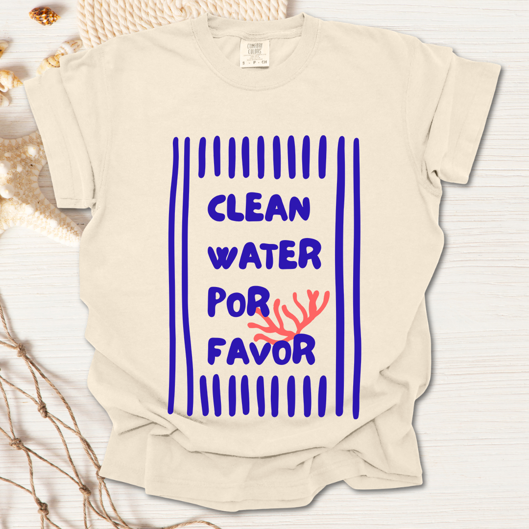 Clean Water Por Favor Tshirt