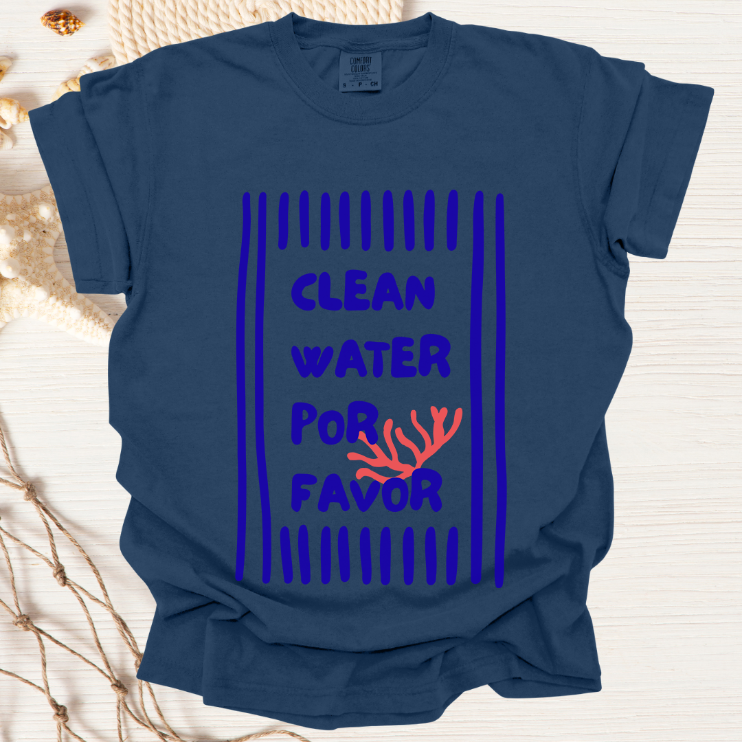 Clean Water Por Favor Tshirt