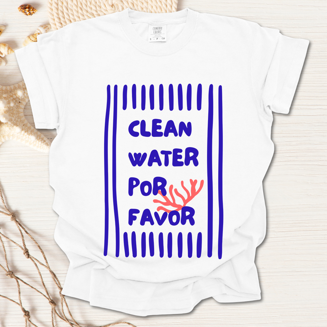 Clean Water Por Favor Tshirt