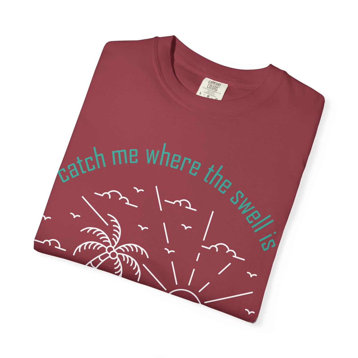 Catch Me Where the Swell Is Tshirt