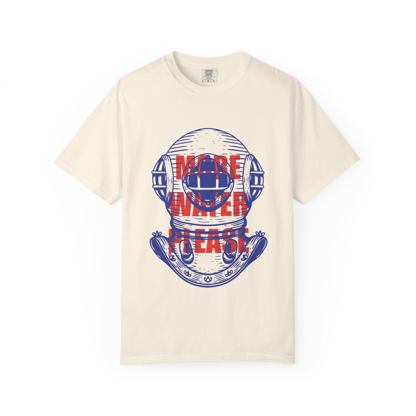 More Water Please Tshirt