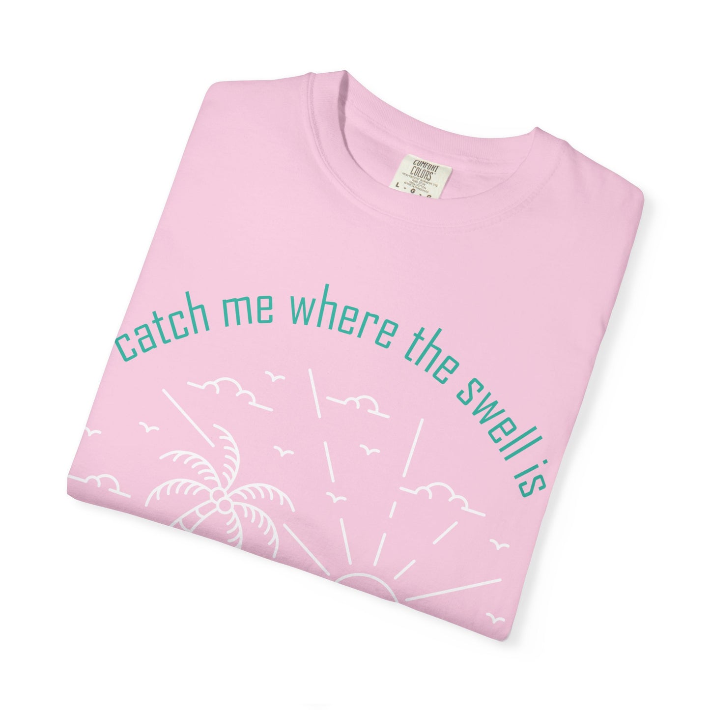 Catch Me Where the Swell Is Tshirt