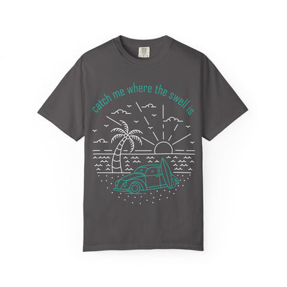 Catch Me Where the Swell Is Tshirt