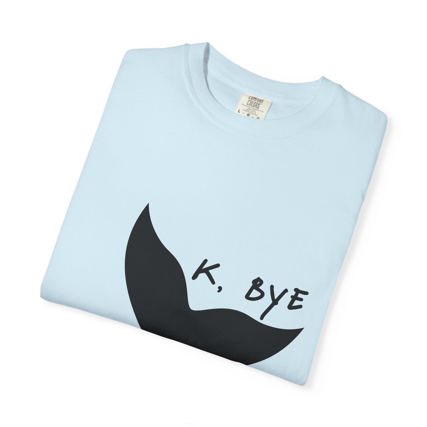 Okay, Bye - Whale Tail tshirt