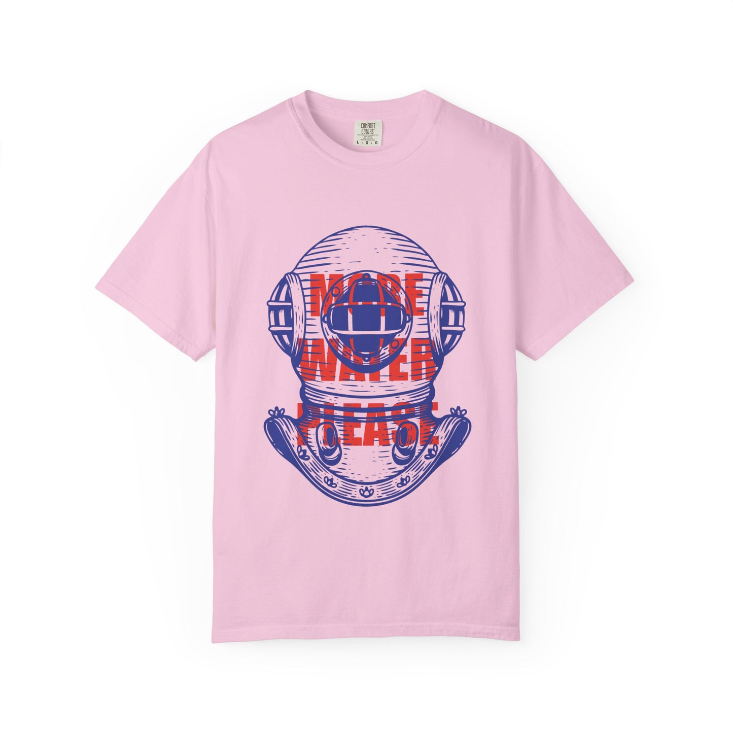 More Water Please Tshirt