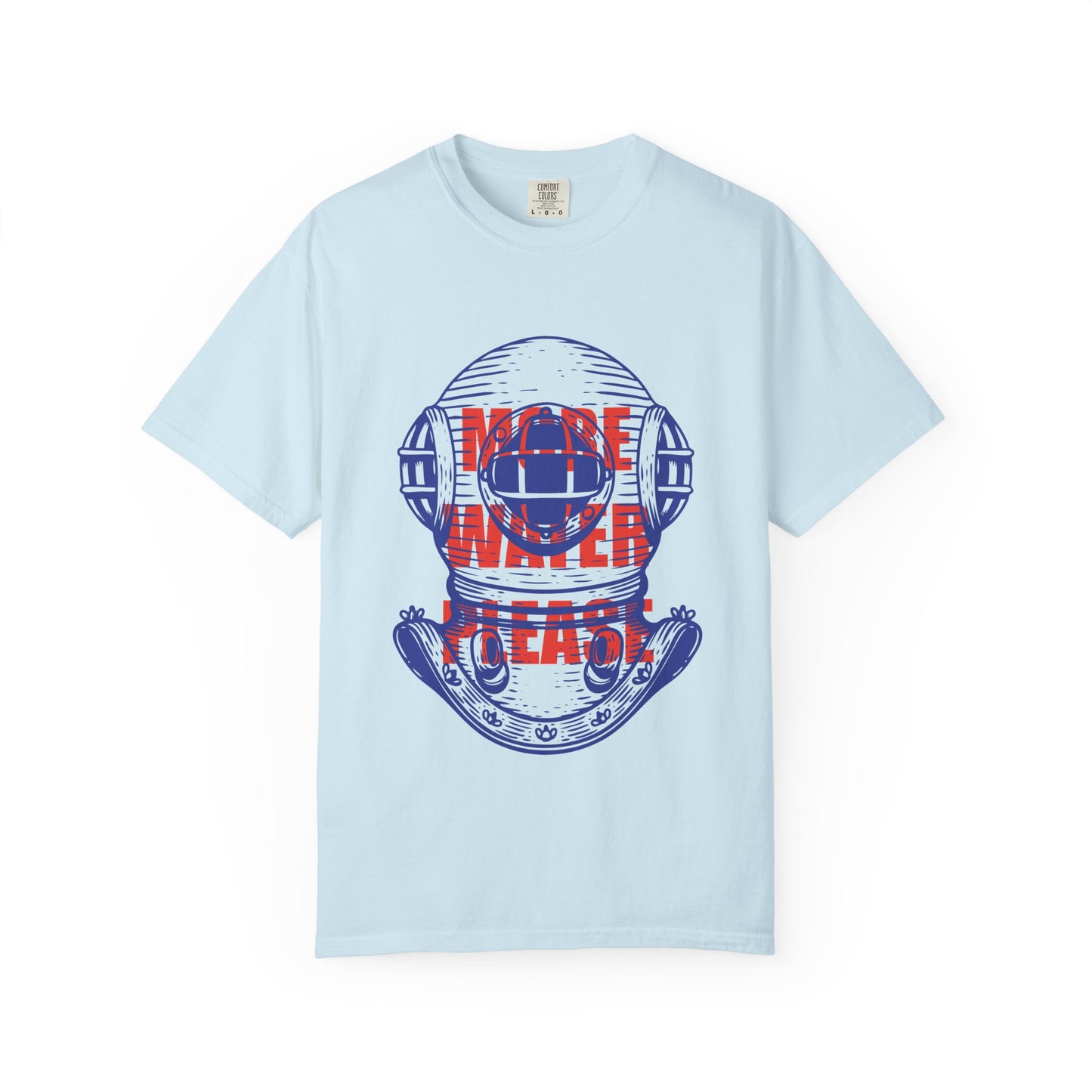 More Water Please Tshirt
