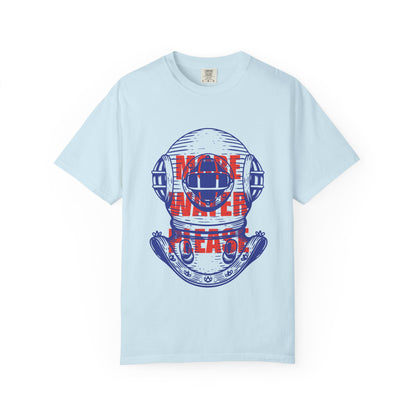 More Water Please Tshirt