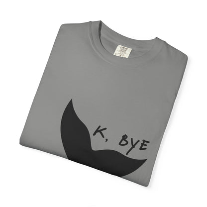 Okay, Bye - Whale Tail tshirt