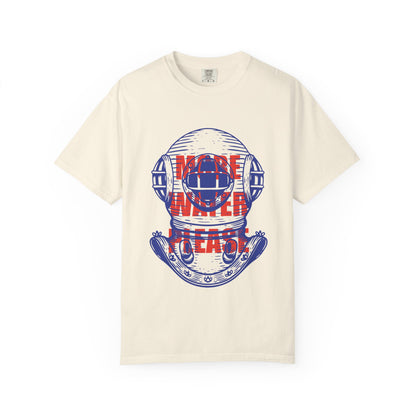 More Water Please Tshirt