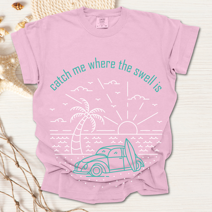Catch Me Where the Swell Is Tshirt