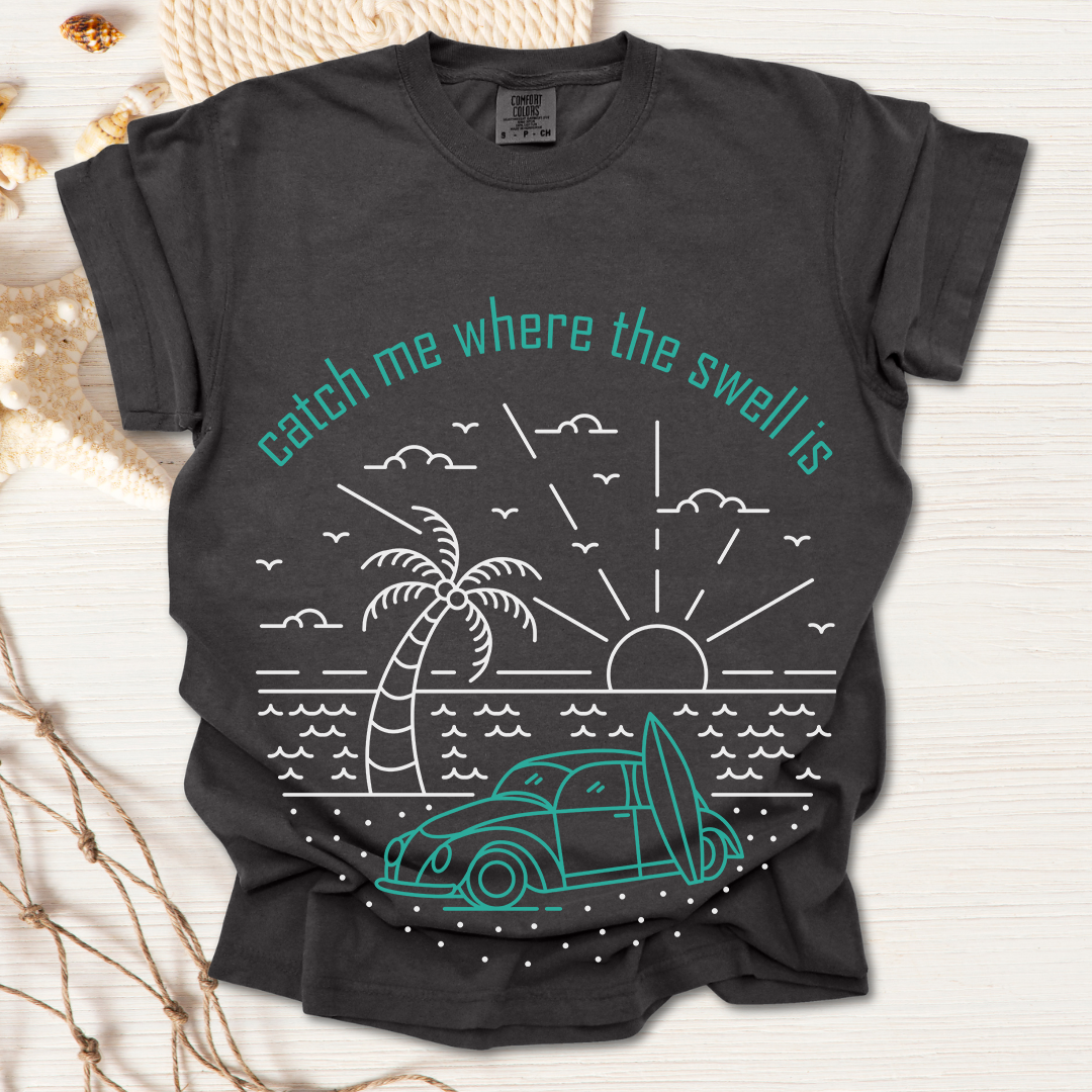 Catch Me Where the Swell Is Tshirt
