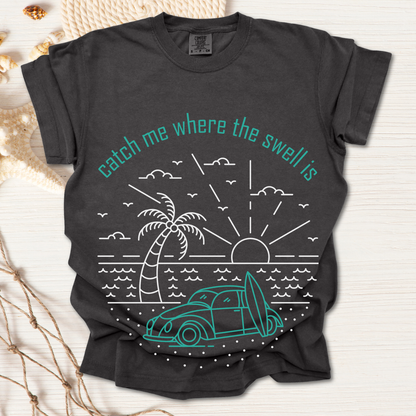 Catch Me Where the Swell Is Tshirt