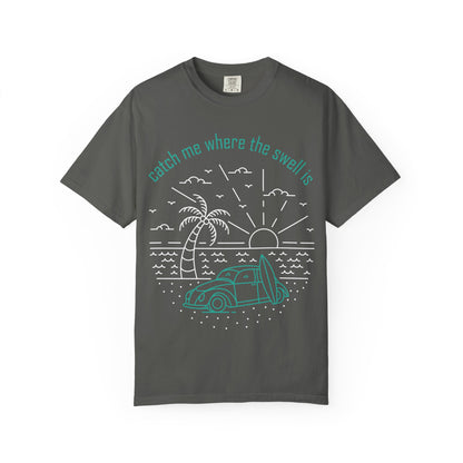 Catch Me Where the Swell Is Tshirt