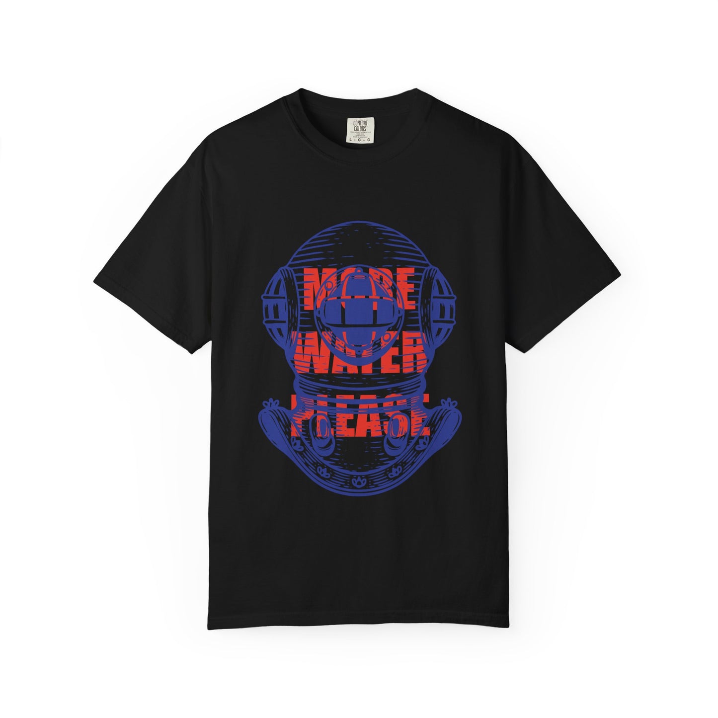 More Water Please Tshirt