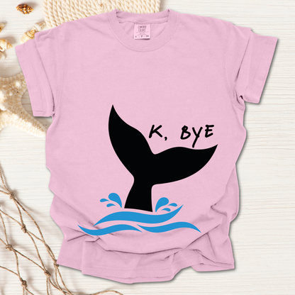 Okay, Bye - Whale Tail tshirt