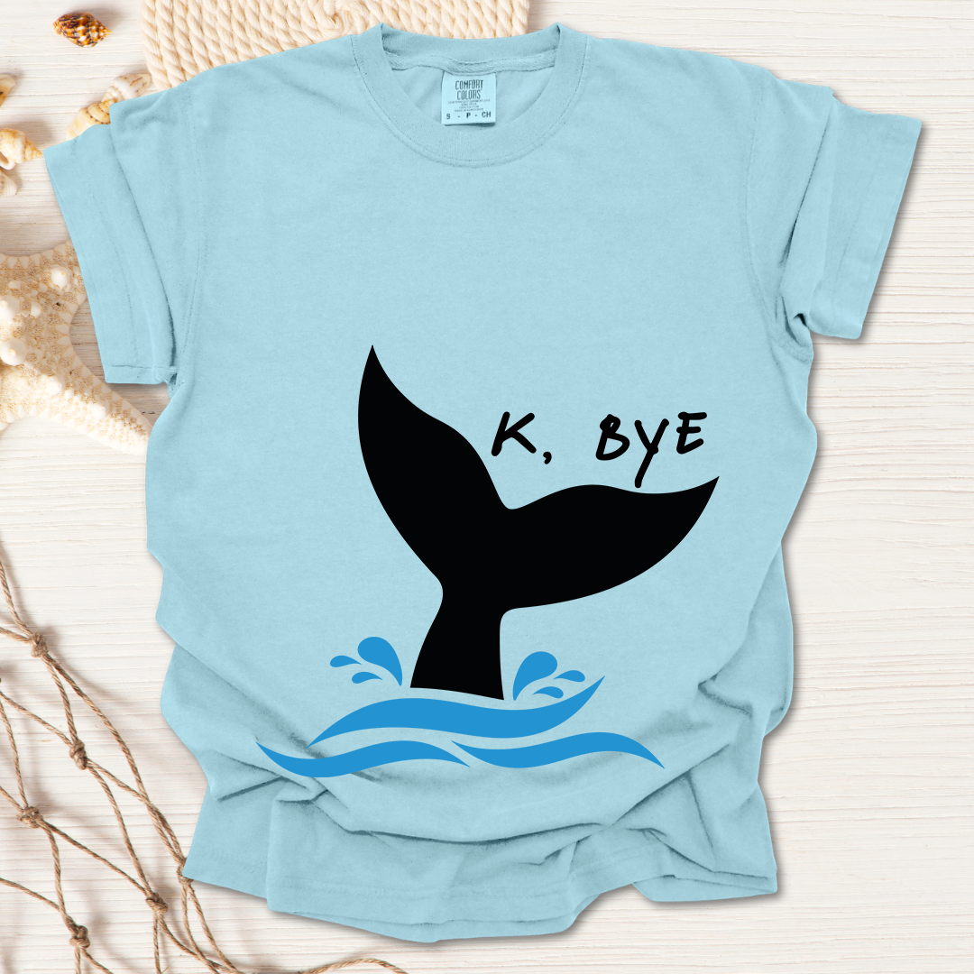 Okay, Bye - Whale Tail tshirt