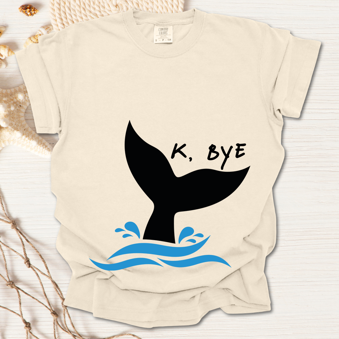 Okay, Bye - Whale Tail tshirt