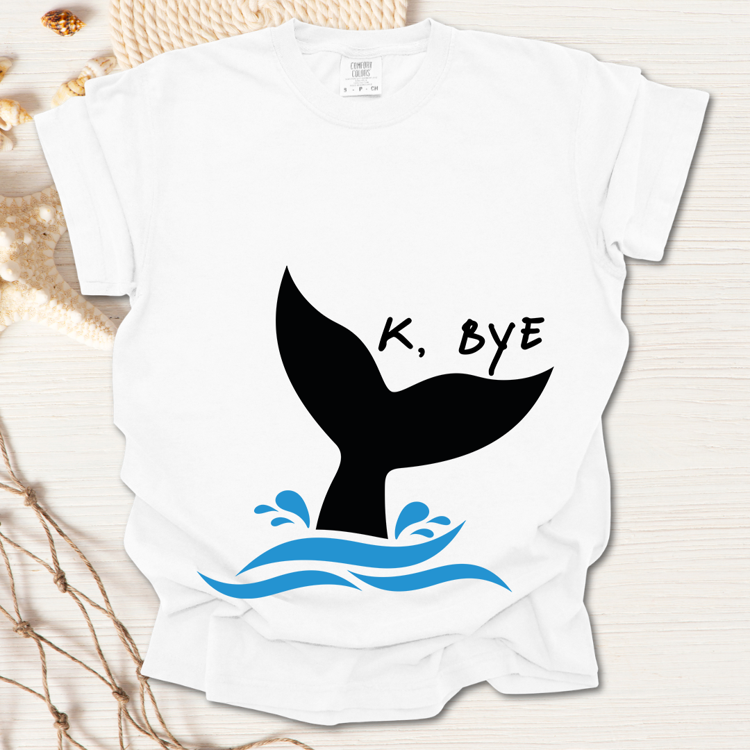 Okay, Bye - Whale Tail tshirt