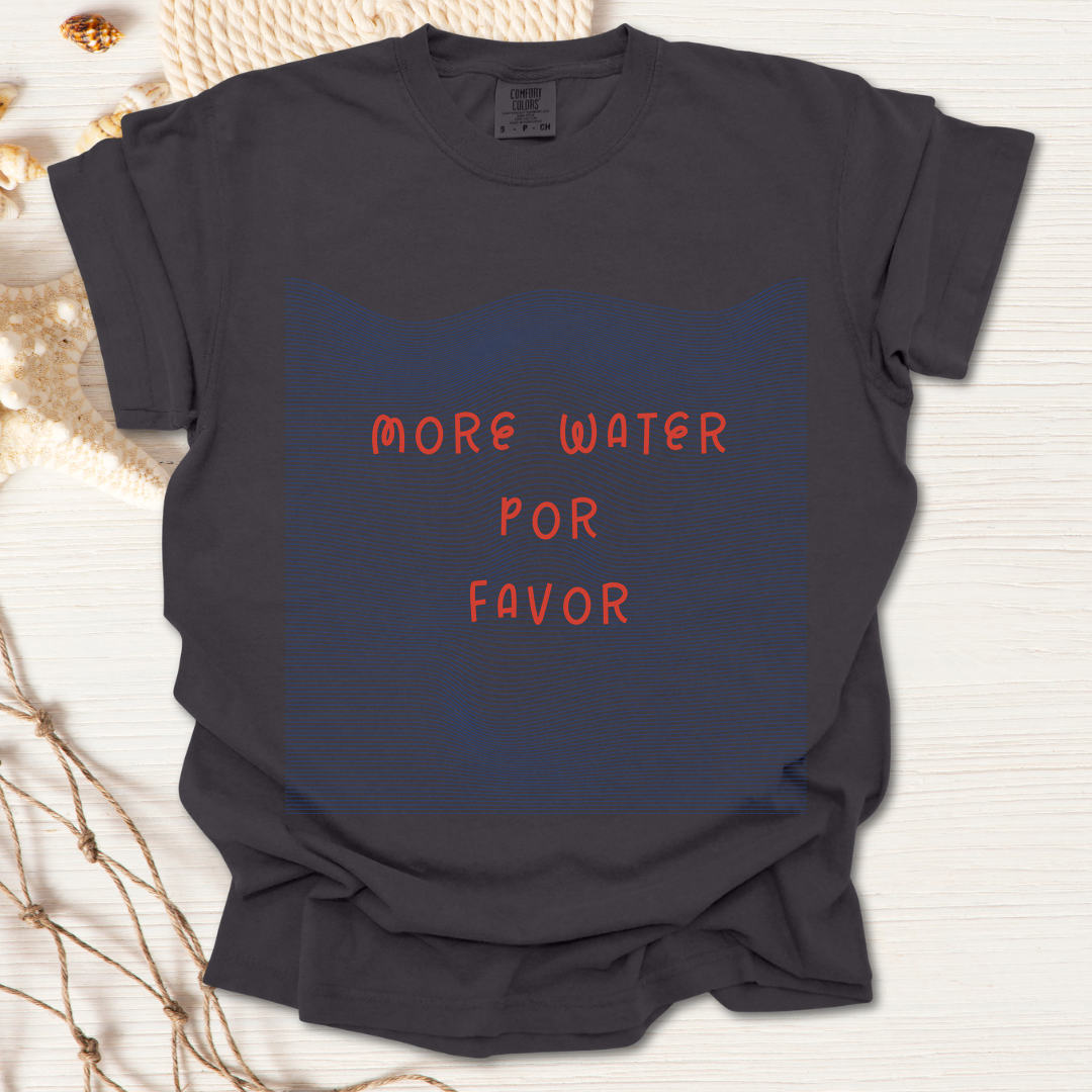 More Water Por Favor Tshirt