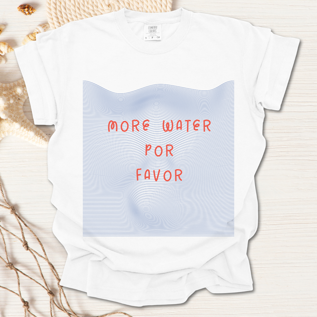 More Water Por Favor Tshirt